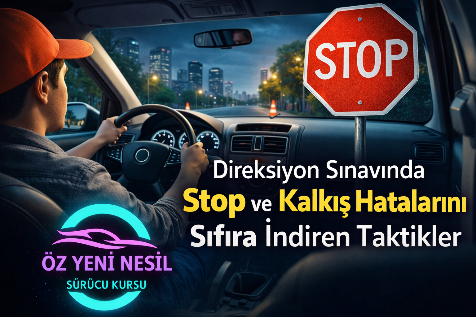 Direksiyon Sınavında “Stop” ve “Kalkış” Hatalarını Sıfıra İndiren Taktikler