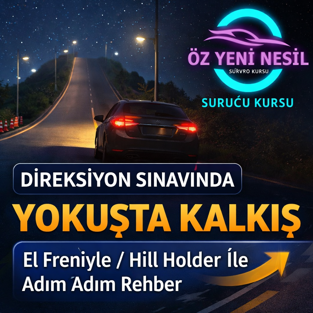 Direksiyon Sınavında Yokuşta Kalkış Rehberi